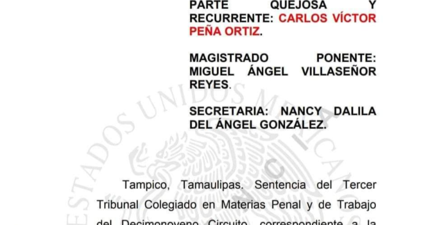 El Tercer Tribunal Colegiado de Tamaulipas falla a favor de Carlos Peña Ortiz